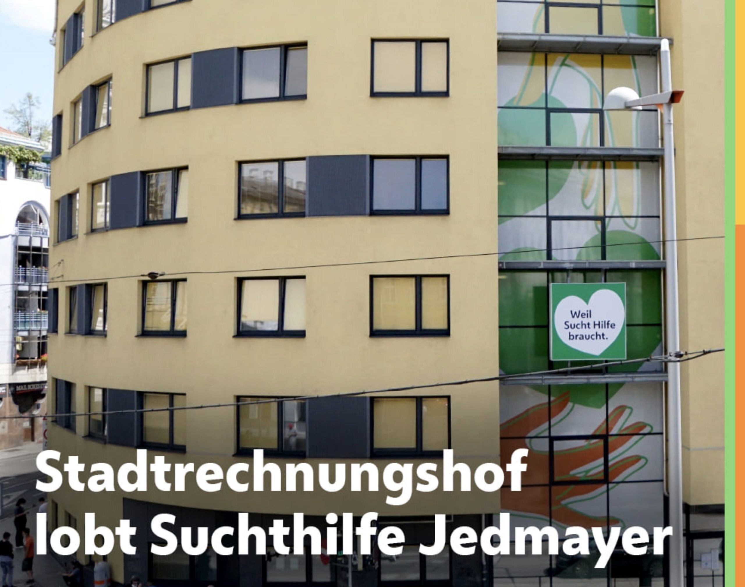 Text: "Stadtrechnungshof lobt Suchthilfe Jedmayer", Bild: Suchthilfe Gebäude am Gumpendorfer Gürtel
